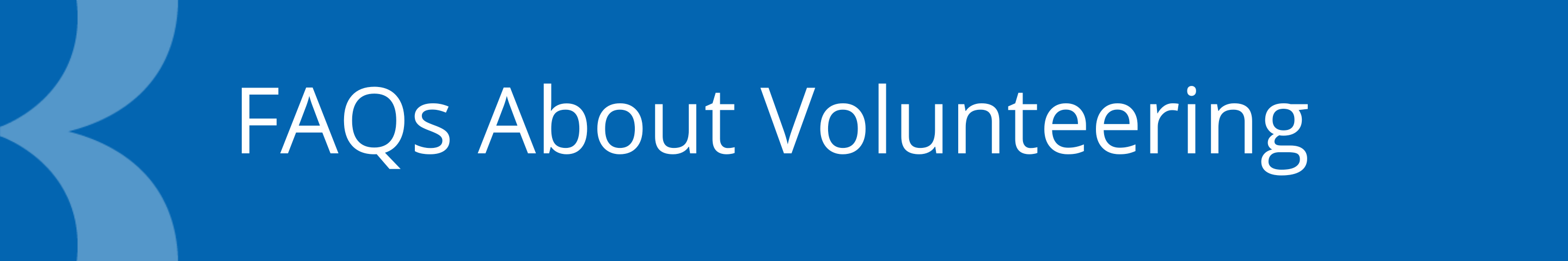 Blue banner with text that reads FAQs About Volunteering